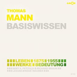 Thomas Mann (1875-1955) Basiswissen