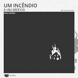 Um incêndio e Um dístico dois contos