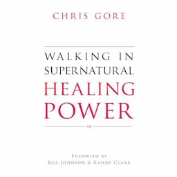 Walking in Supernatural Healing Power