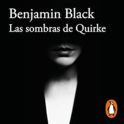 Las sombras de Quirke (Quirke 7) [Even the Dead (Quirke, Book 7)]