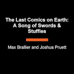 The Last Comics on Earth: A Song of Swords &amp; Stuffies