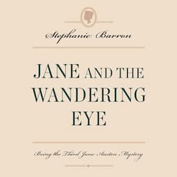 Jane and the Wandering Eye: Being the Third Jane Austen Mystery