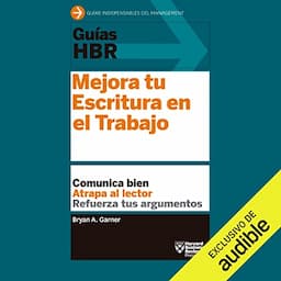 Gu&iacute;as HBR: Mejora tu escritura en el trabajo (Narraci&oacute;n en Castellano) [HBR Guides: Improve Your Writing at Work]