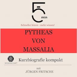 Pytheas von Massalia - Kurzbiografie kompakt