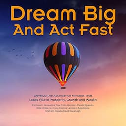 Dream Big and Act Fast