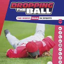 Dropping the Ball: The Worst Fails in Sports