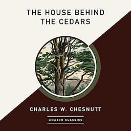 The House Behind the Cedars (AmazonClassics Edition)