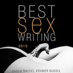 Best Sex Writing 2010