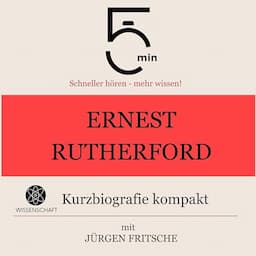 Ernest Rutherford - Kurzbiografie kompakt