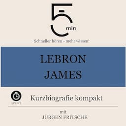 LeBron James - Kurzbiografie kompakt