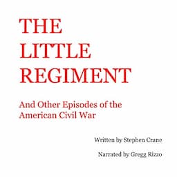 The Little Regiment and Other Episodes of the American Civil War