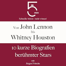 Von John Lennon bis Whitney Houston - 10 kurze Biografien ber&uuml;hmter Stars der Musik