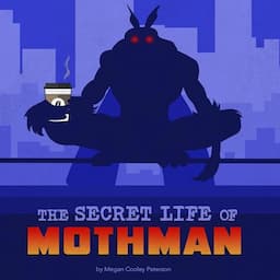 The Secret Life of Mothman