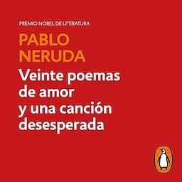 Veinte poemas de amor y una canci&oacute;n desesperada [Twenty Love Poems and a Song of Despair]