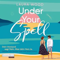 Under Your Spell &ndash; Dein Verstand sagt Nein. Aber dein Herz Ja.