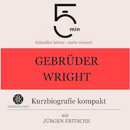 Gebr&uuml;der Wright - Kurzbiografie kompakt