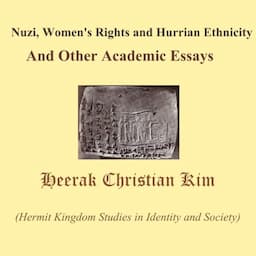 Nuzi, Women's Rights and Hurrian Ethnicity And Other Academic Essays