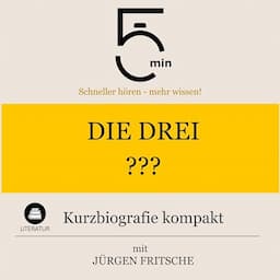 Die drei ???: Kurzbiografie kompakt