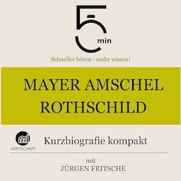 Mayer Amschel Rothschild - Kurzbiografie kompakt