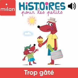 Trop g&acirc;t&eacute;