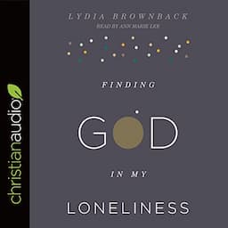 Finding God in My Loneliness