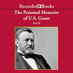 The Personal Memoirs of U.S. Grant, Part 2