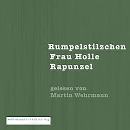 Rumpelstilzchen, Frau Holle, Rapunzel