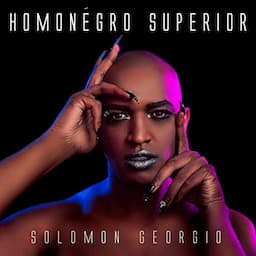 Solomon Georgio: Homonegro Superior