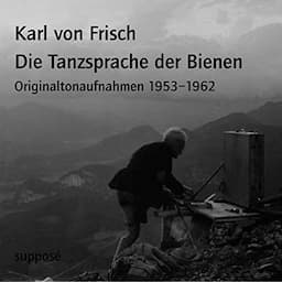 Die Tanzsprache der Bienen [Originaltonaufnahmen 1953-1962]