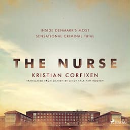 The Nurse - Inside Denmark's Most Sensational Criminal Trial