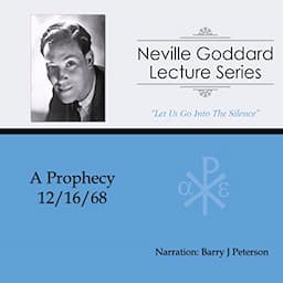 A Prophecy: Neville Goddard Lecture Series