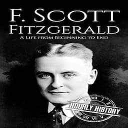 F. Scott Fitzgerald: A Life from Beginning to End