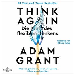 Think Again - Die Kraft des flexiblen Denkens