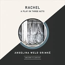 Rachel: A Play in Three Acts (AmazonClassics Edition)