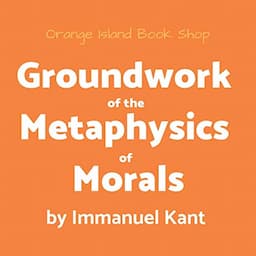 Groundwork of the Metaphysics of Morals