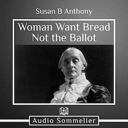 Woman Want Bread Not the Ballot