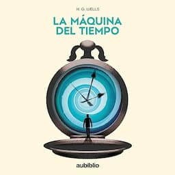 La m&aacute;quina del tiempo [The Time Machine]