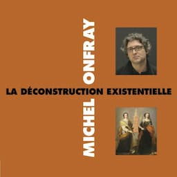 La d&eacute;construction existentielle