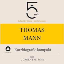 Thomas Mann - Kurzbiografie kompakt