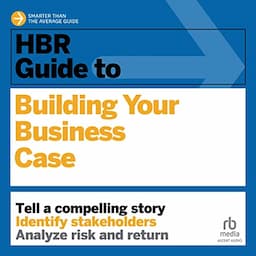 HBR Guide to Building Your Business Case