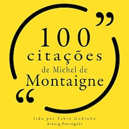 100 cita&ccedil;&otilde;es de Michel de Montaigne