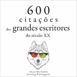 600 cita&ccedil;&otilde;es dos grandes escritores do s&eacute;culo XX