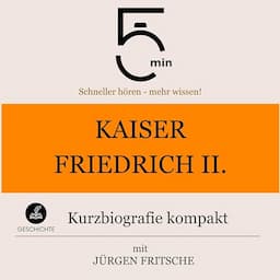 Kaiser Friedrich II. - Kurzbiografie kompakt