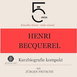 Henri Becquerel - Kurzbiografie kompakt