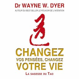 Changez vos pens&eacute;es, changez votre vie