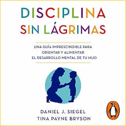 Disciplina sin l&aacute;grimas [No Drama Discipline]