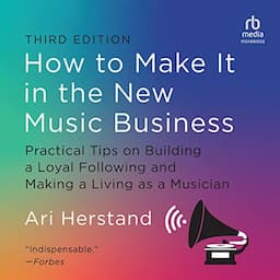 How to Make It in the New Music Business (3rd Edition)