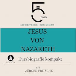 Jesus von Nazareth - Kurzbiografie kompakt