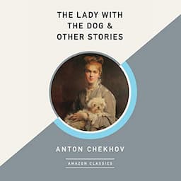 The Lady with the Dog &amp; Other Stories (AmazonClassics Edition)