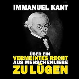 &Uuml;ber ein vermeintes Recht aus Menschenliebe zu l&uuml;gen [To Lie About a Supposed Right Out of Philanthropy]